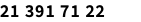 21 391 71 22