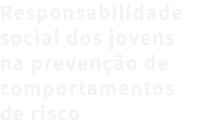 Responsabilidade social dos jovens na prevenção de comportamentos de risco