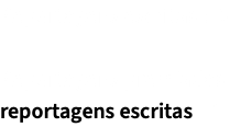 Reportagens escritas : 6 Reportagens premiadas reportagens escritas : 1