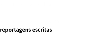 Reportagens escritas : 8 Reportagens premiadas reportagens escritas : 1