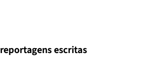 Reportagens escritas : 4 Reportagens premiadas reportagens escritas : 1