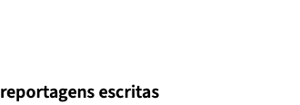 Reportagens escritas : 8 Reportagens premiadas reportagens escritas : 1