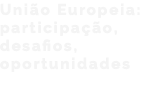 União Europeia: participação, desafios, oportunidades