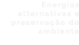 Energias alternativas e preservação do ambiente