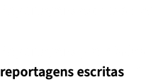 Reportagens escritas : 29 Reportagens premiadas reportagens escritas : 1