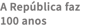 A República faz 100 anos