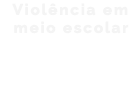 Violência em meio escolar