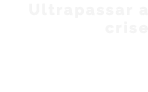 Ultrapassar a crise