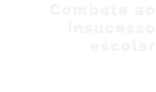 Combate ao insucesso escolar